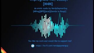 Impregnate me! | Glamour Audio for Men | Mpreg | Backside Pummeling | BFE