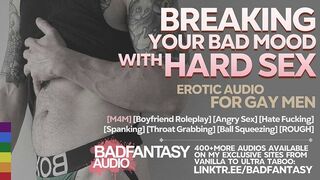 Violating Your Bad Mood With Rock-hard Intercourse [M4M] [Dominance] [Tough] [Bf] [Homosexual ASMR Roleplay Audio]
